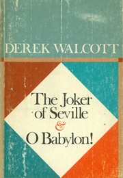 The Joker of Seville & O Babylon! (Derek Walcott)