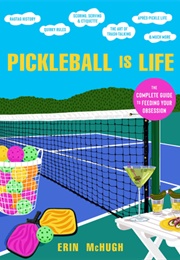 Pickleball Is Life (Erin Mchugh)