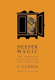 Deeper Magic: The Theology Behind the Writings of C.S. Lewis (Donald T. Williams)