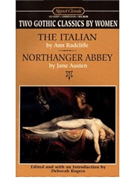 Two Gothic Classics by Women: The Italian & Northanger Abbey (Ann Radcliffe & Jane Austen)
