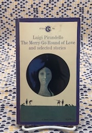 The Merry-Go-Round of Love and Selected Stories (Luigi Pirandello)