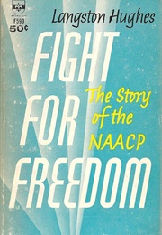Fight for Freedom: The Story of the NAACP (Langston Hughes)