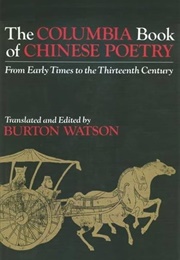 The Columbia Book of Chinese Poetry (Edited by Burton Watson)
