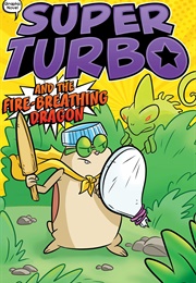Super Turbo and the Fire-Breathing Dragon: The Graphic Novel (Edgar Powers)
