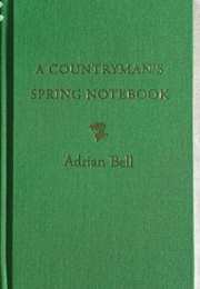 A Countryman's Spring Notebook (Adrian Bell)