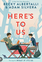 Here's to Us (Adam Silvera & Becky Albertali)