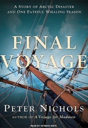 Final Voyage: A Story of Arctic Disaster and One Fateful Whaling Season (Peter Nichols)