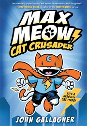 Max Meow: Cat Crusader (John Gallagher)