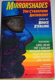 Mirrorshades: The Cyberpunk Anthology (Bruce Sterling, Ed.)