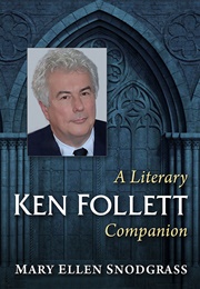 Ken Follett: A Literary Companion (Mary Ellen Snodgrass)