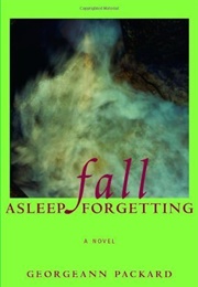 Fall Asleep Forgetting (Georgann Packard)