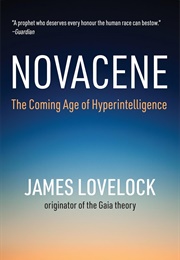 Novacene: The Coming Age of Hyperintelligence (James Lovelock)