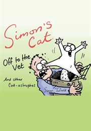 Simon's Cat off to the Vet . . . and Other Cat-Astrophes (Simon Tofield)