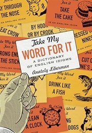Take My Word for It (Anatoly Liberman)