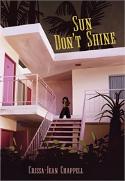 Sun Don't Shine (Crissa-Jean Chappell)