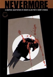 Nevermore: A Graphic Adaptation of Edgar Allan Poe's Short Stories (Dan Whitehead  (Editor) ,  Edgar Allan Poe)