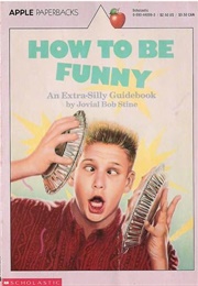 How to Be Funny (Jovial Bob Stine Illustrated by Carol Nicklaus)