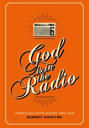 God Is in the Radio (Barney Hoskyns)