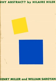 Why Abstract? (Henry Miller, Hilaire Hiler & William Saroyan)