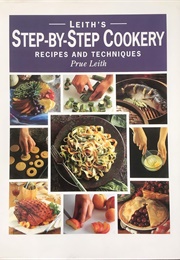 Leith's Step-By-Step Cookery (Prue Leith)