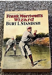 Frank Merriwell's Wizard; Or, Shrewd Brain and Skillfull Hand (Burt L. Standish)