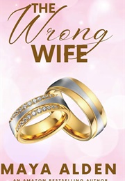 The Wrong Wife (Maya Alden)