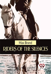Riders of the Silences (Max Brand)