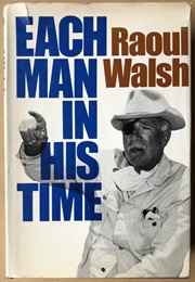 Each Man in His Time: The Life Story of a Director (Raoul Walsh)
