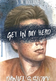 Get in My Head: Daniel's Story (S. M. Holland)