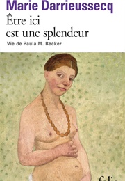 Être Ici Est Une Splendeur (Marie Darrieussecq)