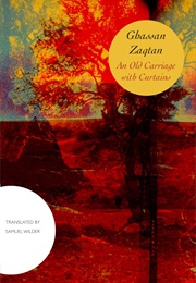 An Old Carriage With Curtains (Ghassan Zaqtan)