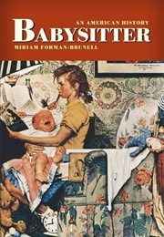 Babysitter: An American History (Miriam Forman-Brunell)