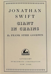 Jonathan Swift: Giant in Chains (Frank Stier Goodwin)