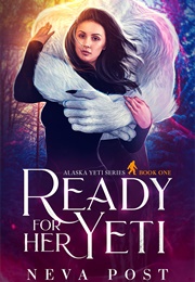 Ready for Her Yeti (Neva Post)