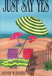 Just Say Yes (Judith Mcdaniel)