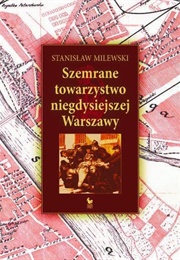 Szemrane Towarzystwo Niegdysiejszej Warszawy (Stanisław Milewski)