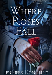 Where Roses Fall (Jennifer Donnelly)