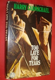 Too Late for Tears (Harry Carmichael)