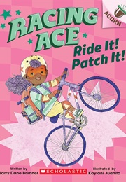 Racing Ace: Ride It! Patch It! (Larry Dane Brimner)