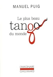 Le Plus Beau Tango Du Monde (Manuel Puig)