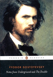 Notes From Underground and the Double (Fyodor Dostoyevsky)