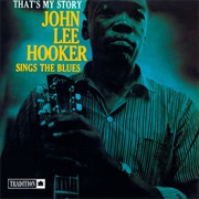 That's My Story: John Lee Hooker Sings the Blues - John Lee Hooker