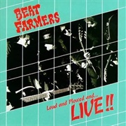 Beat Farmers - Loud and Plowed And... Live!!