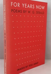 For Years Now: Poems (W.G. Sebald)