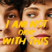 I Am Not Okay With This