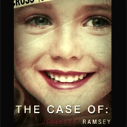The Case Of: Jonbenet Ramsey