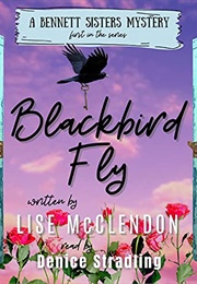 Blackbird Fly: A Novel of Suspense, Loss, and Discovery (McClendon, Lise)