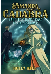 Amanda Cadabra and the Strange Case of Of Lucy Penlowr