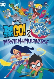 Teen Titans GO! & DC Super Hero Girls: Mayhem in the Multiverse (2022)