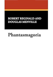 Phantasmagoria (Ed. by Douglas Menville & R. Reginald)